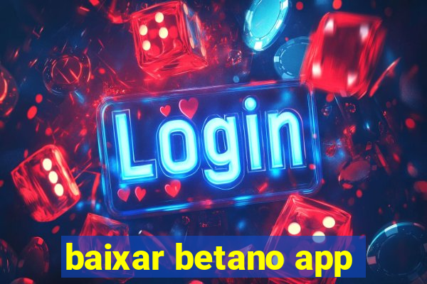 baixar betano app